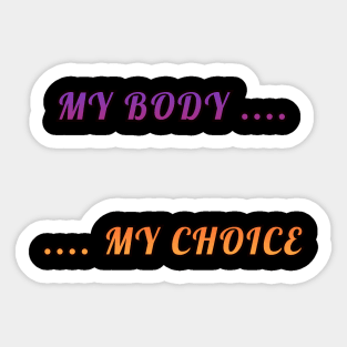 My Body My Choice T-Shirt Sticker